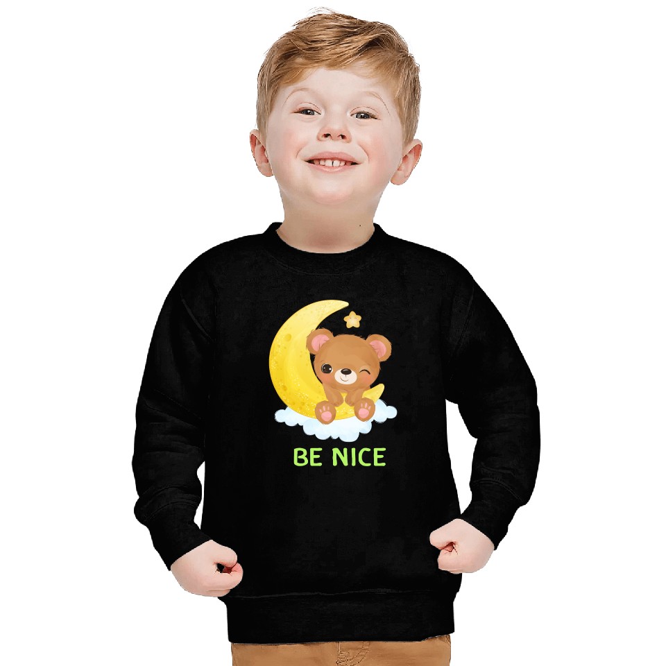Be Nice. Sweatshirts