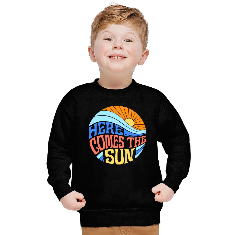 Here comes the sun Sweatshirts