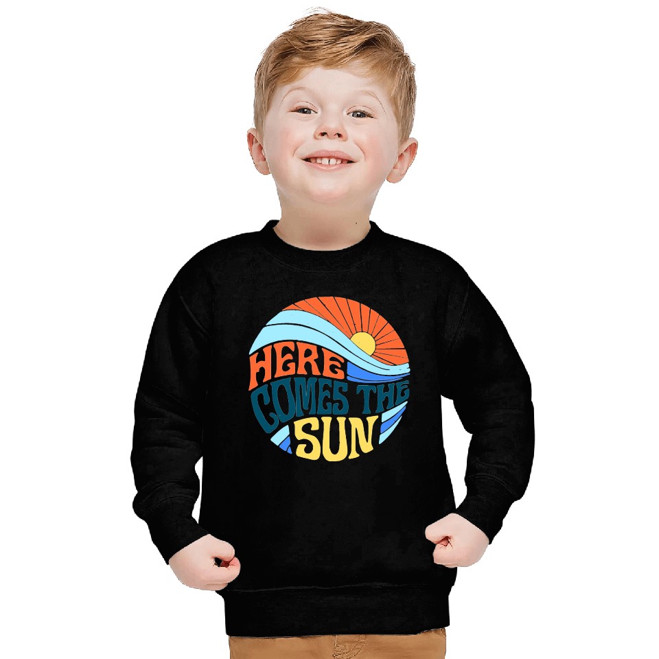 Here comes the sun Sweatshirts