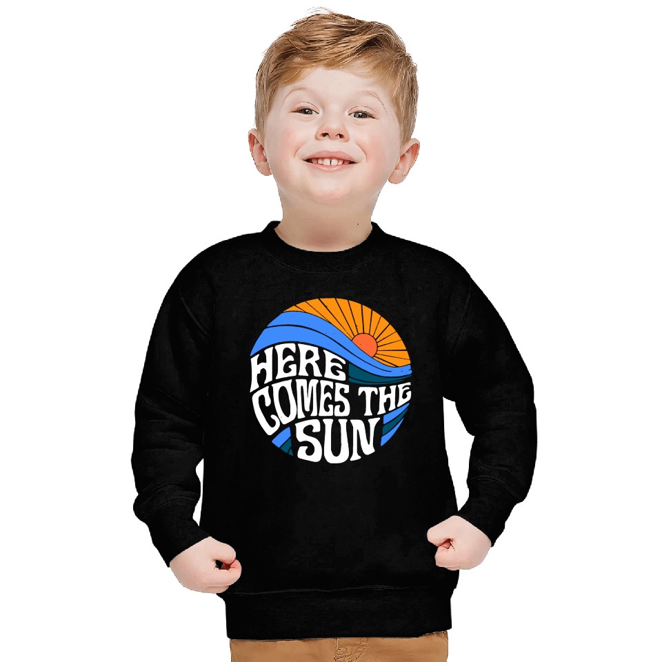 Here comes the sun Sweatshirts