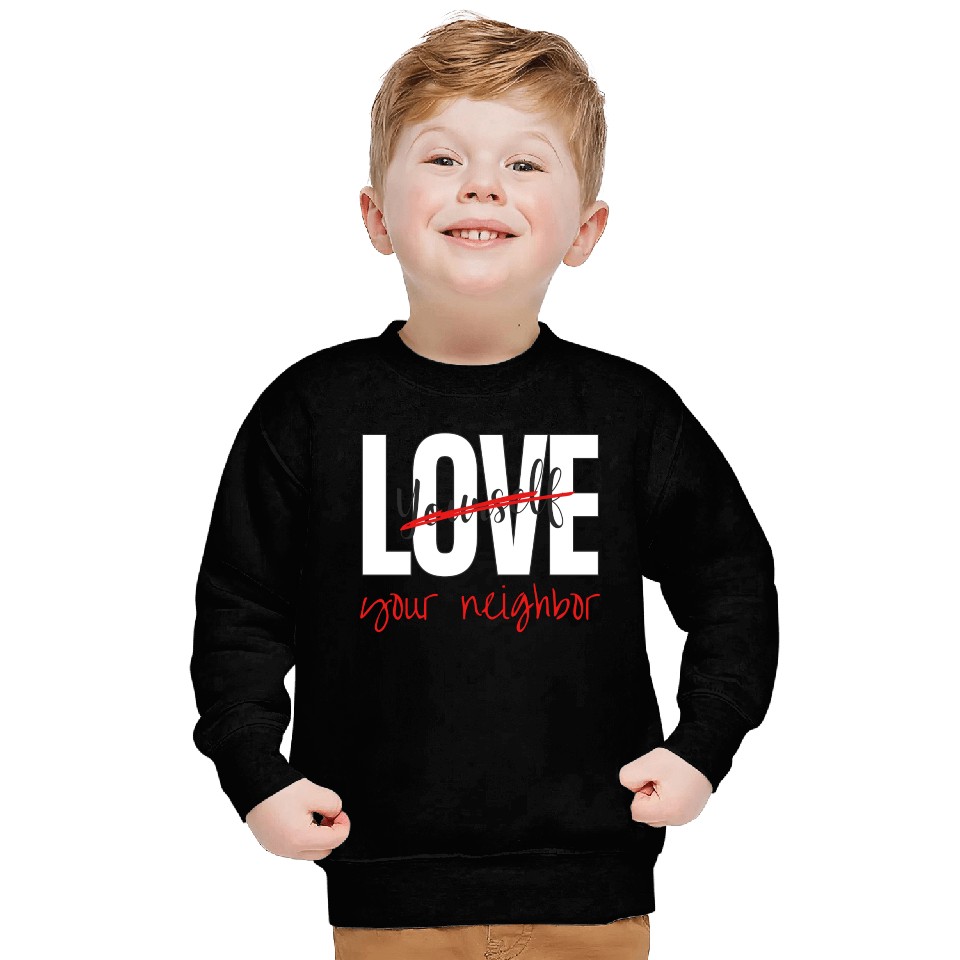 Love Your Neighbor Sweatshirts
