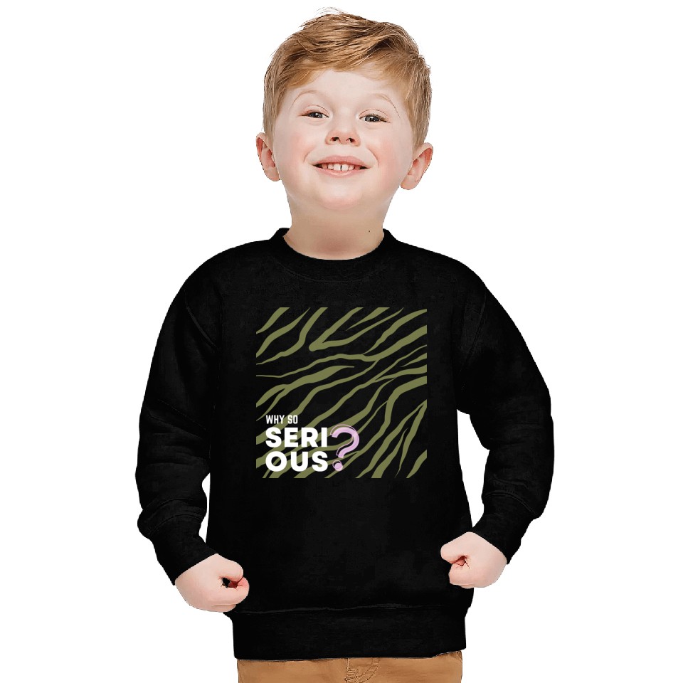 Why So Serious? Sweatshirts