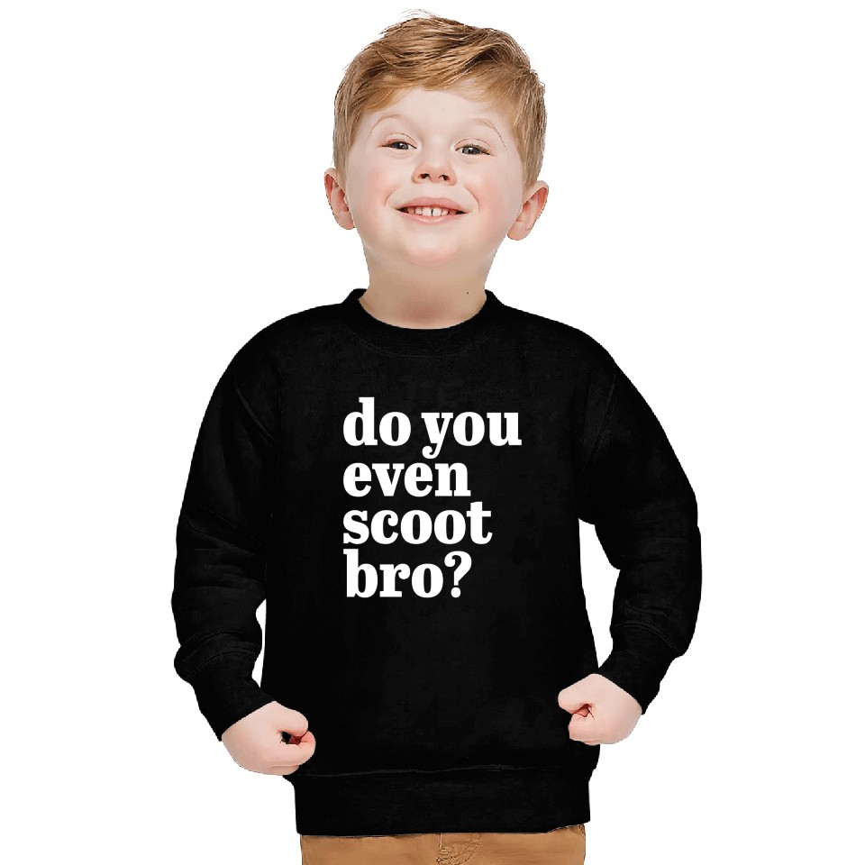 Do You Even Scoot Bro E-Scooter Sweatshirts