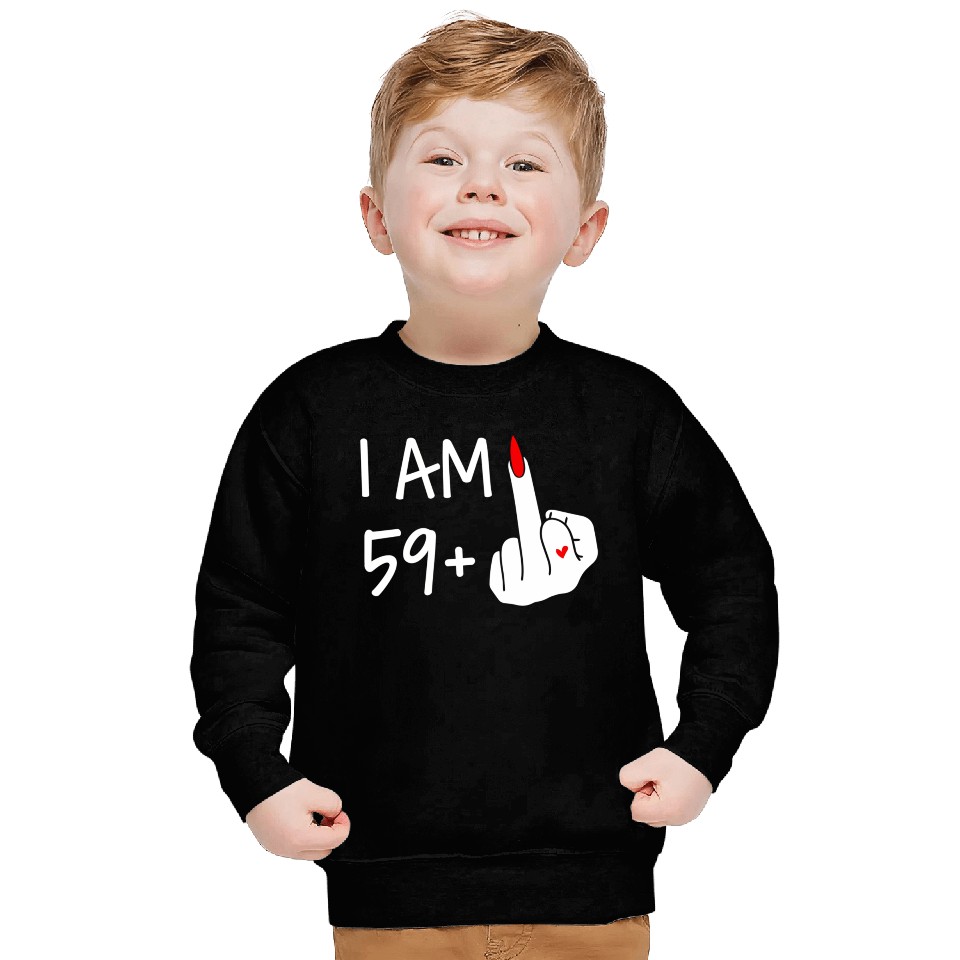 I Am 59 Plus 1 Middle Finger 60Th Wo Mothers Sweatshirts
