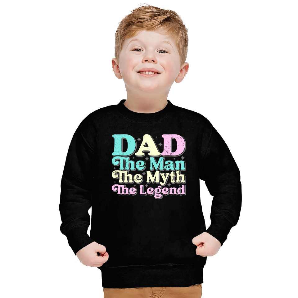 Dad the man the myth the Legend Sweatshirts