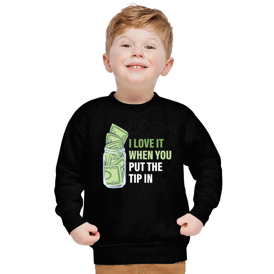 When You Put The Tip In Funny Bartender Sweatshirts