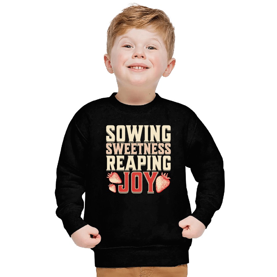 Strawberry Farmer, Sowing Sweetness Reaping Joy Sweatshirts