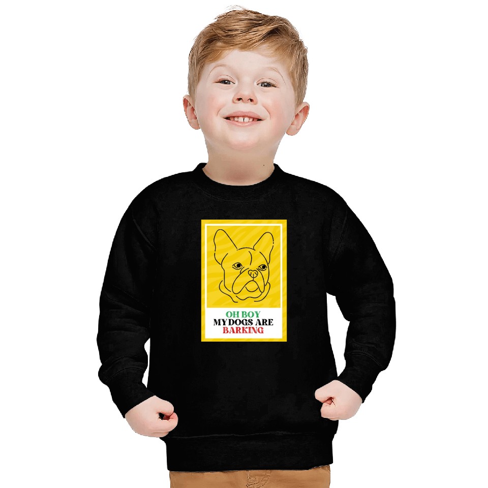 Oh Boy My Dogs Are Barking Sweatshirts
