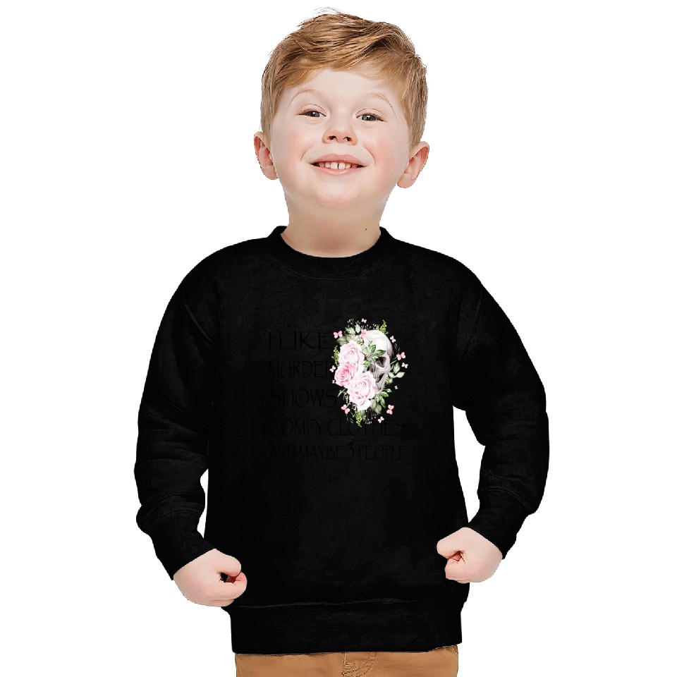 I Like Murder Shows Comfy And Maybe 3 People Sweatshirts