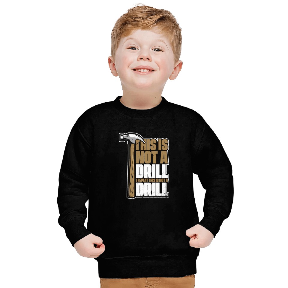 This Is Not A Drill Cabinetmaker Woodturner Sweatshirts