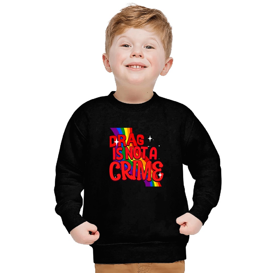 Drag Is Not A Crime Support Drag In LGBTQ Sweatshirts