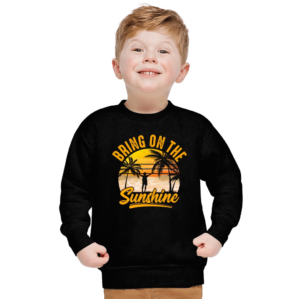 Bring on the sunshine Sweatshirts
