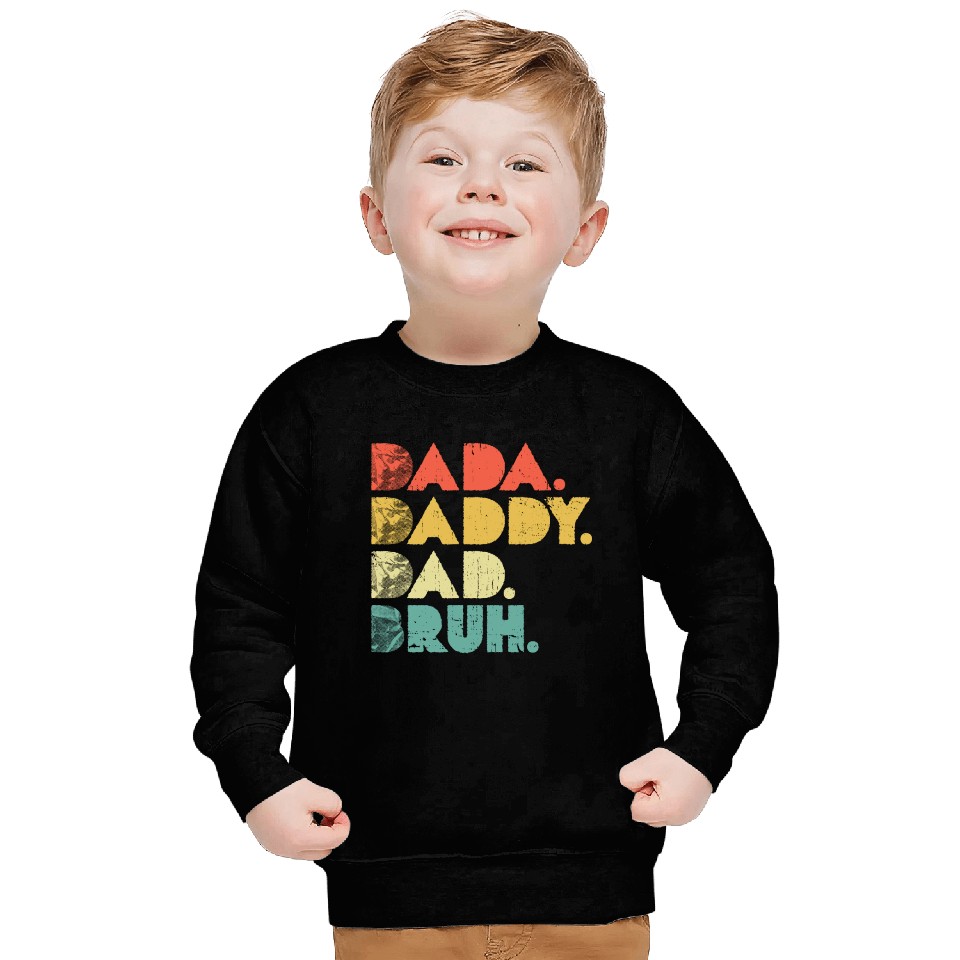 Dada Daddy Dad Bruh Funny fathers Sweatshirts