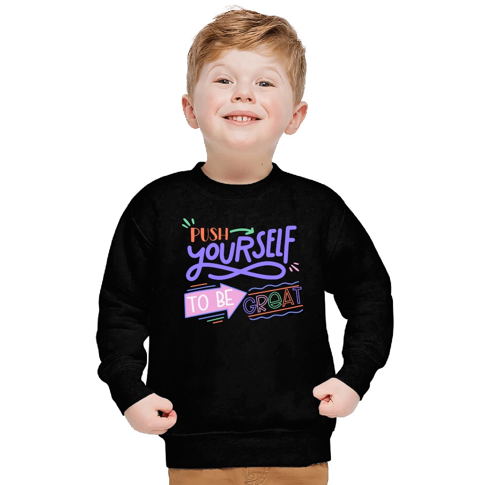 Push Yourself To Be Great Sweatshirts