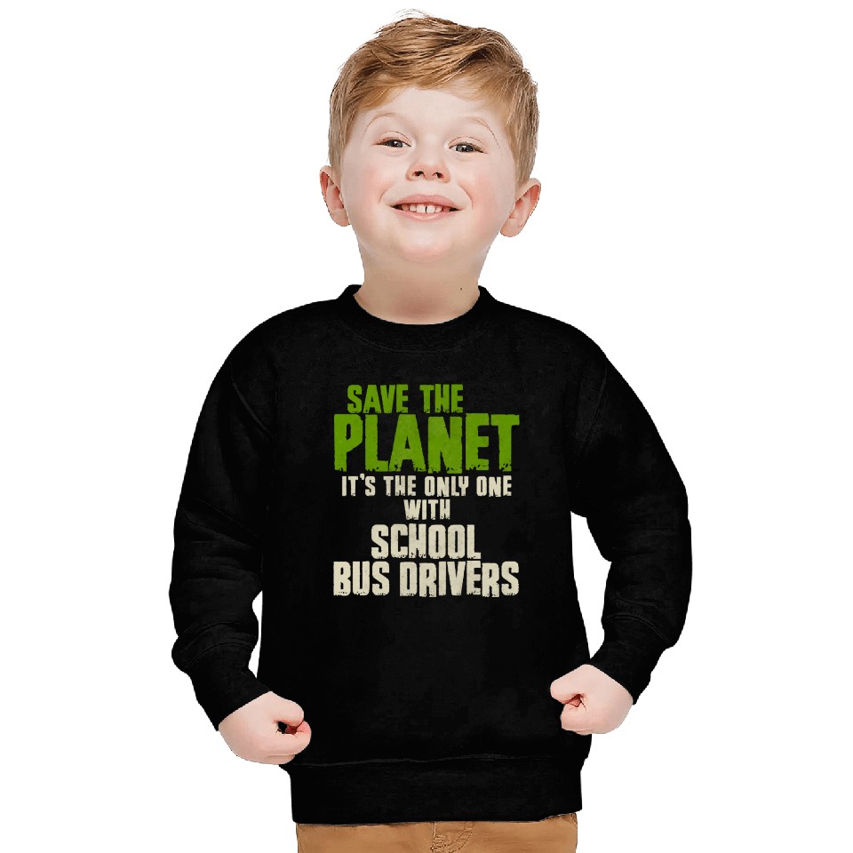Save The Planet School Bus Driver Sweatshirts