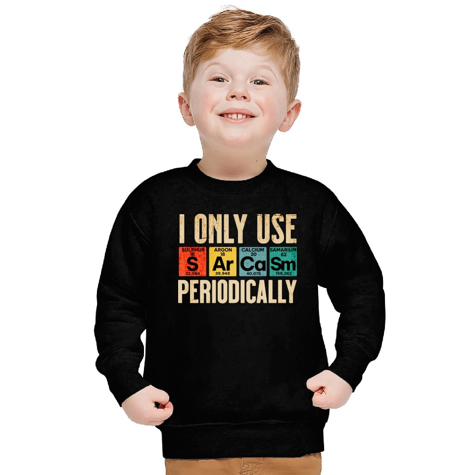 Sarcasm Periodic Table Element Weird Science Joke Sweatshirts
