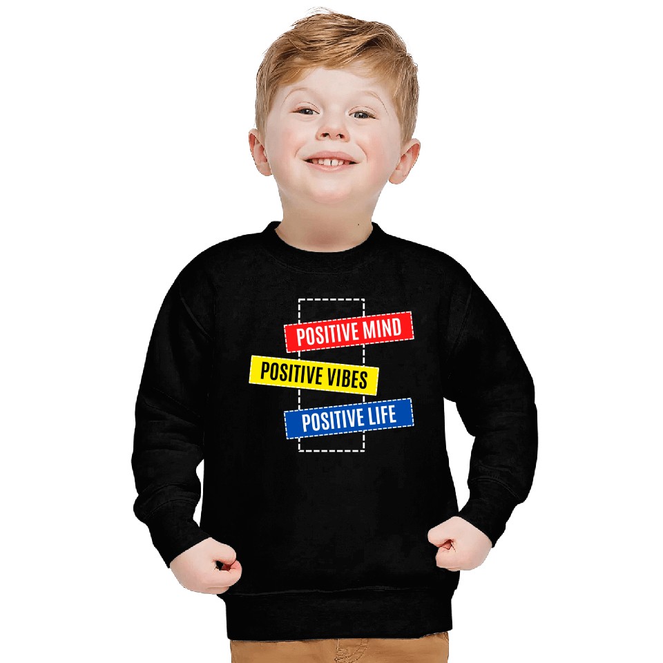 Be Positive Sweatshirts