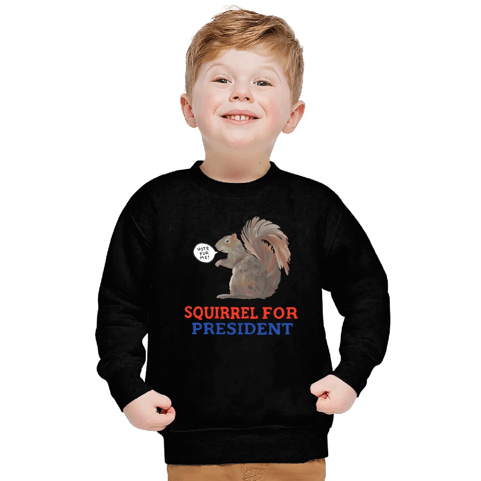 Squirrel For President Sweatshirts