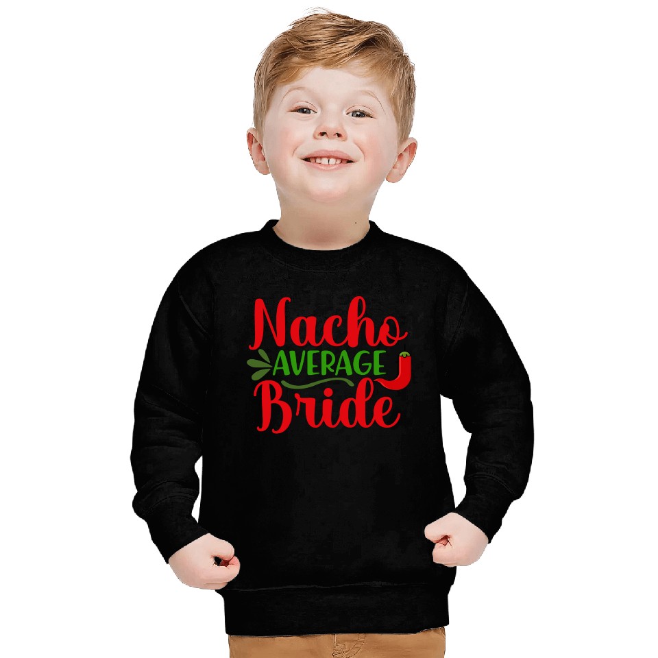 Nacho Average Bride Bachelorette Wedding Party Sweatshirts