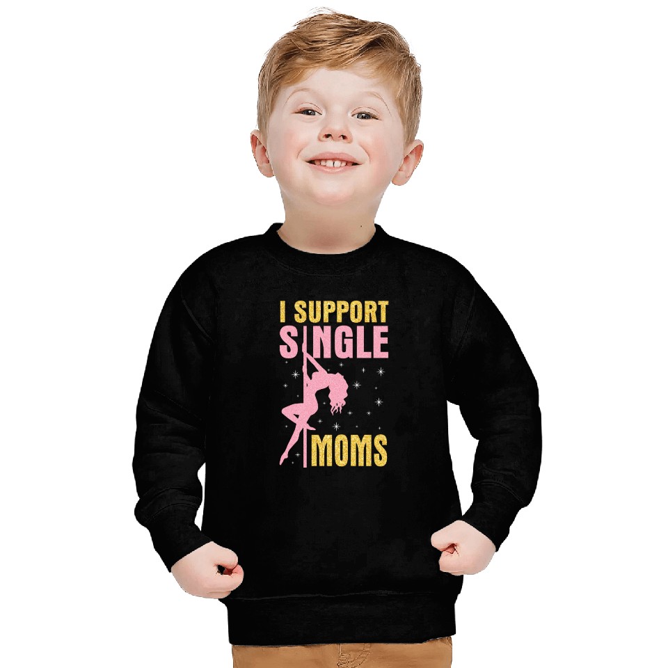 Dancing I Support Single Moms Happy To Me You Sweatshirts