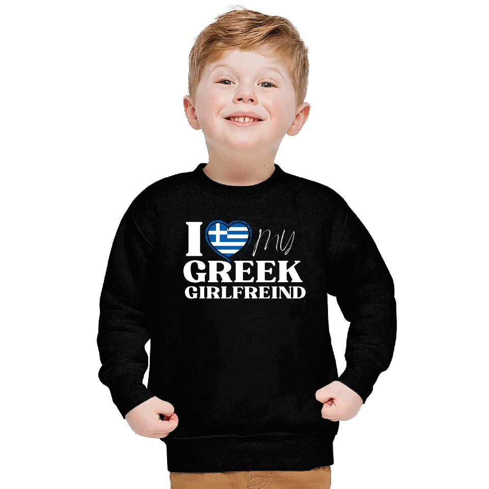 I Love My Greek Girlfriend Multi Nationality Sweatshirts