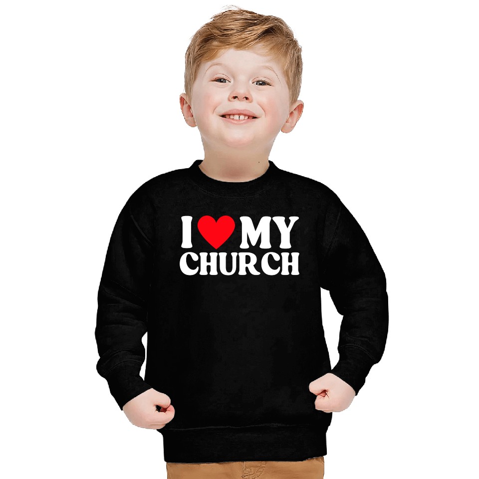 I Love My Church Christian Gift Sweatshirts