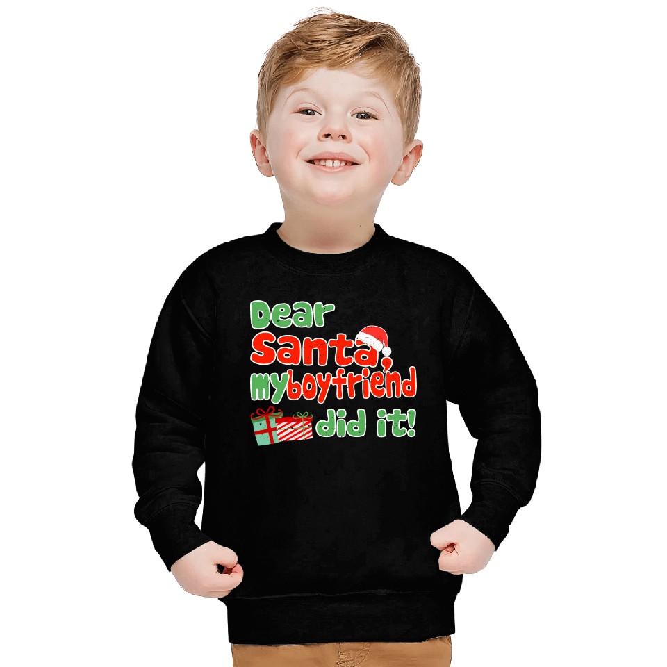 Dear Santa My Boyfriend Did It Christmas Themed Sweatshirts