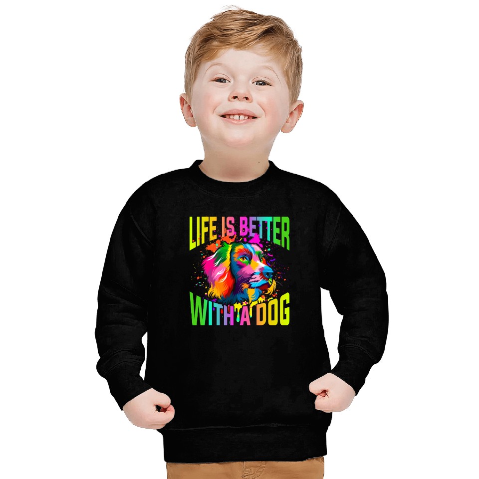 Life Is Better With A Dog Sweatshirts