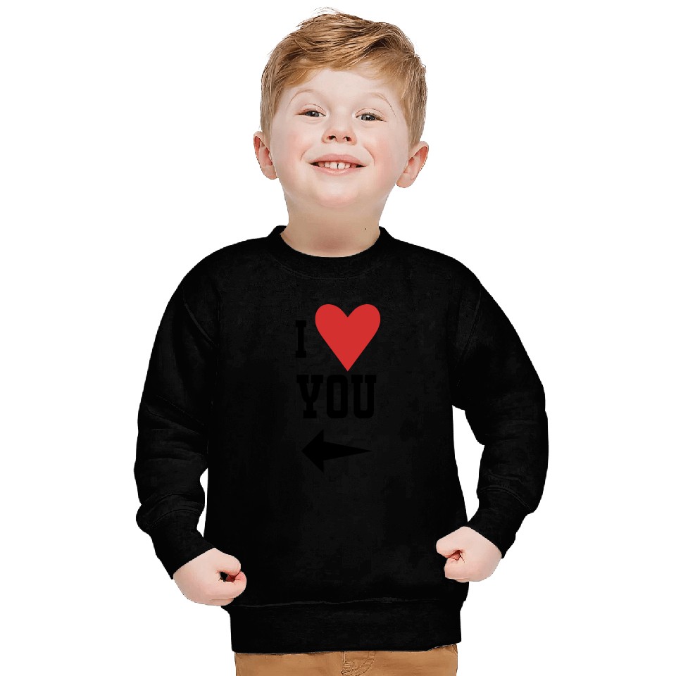I Love You - Arrow Pointing Right Sweatshirts