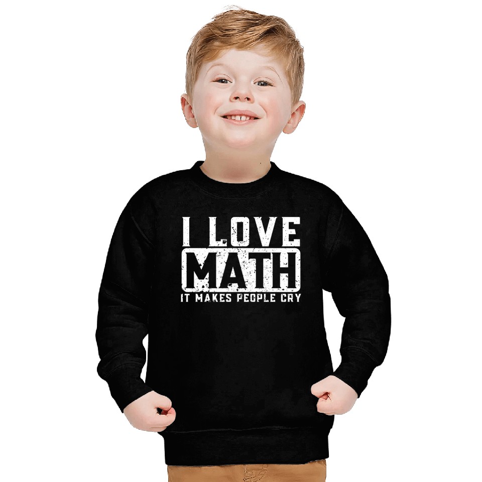 Funny Math Teacher I Love Math Sweatshirts