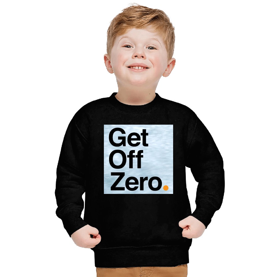 Get Off Zero! - Bitcoin (Edition 3 of 3) Sweatshirts
