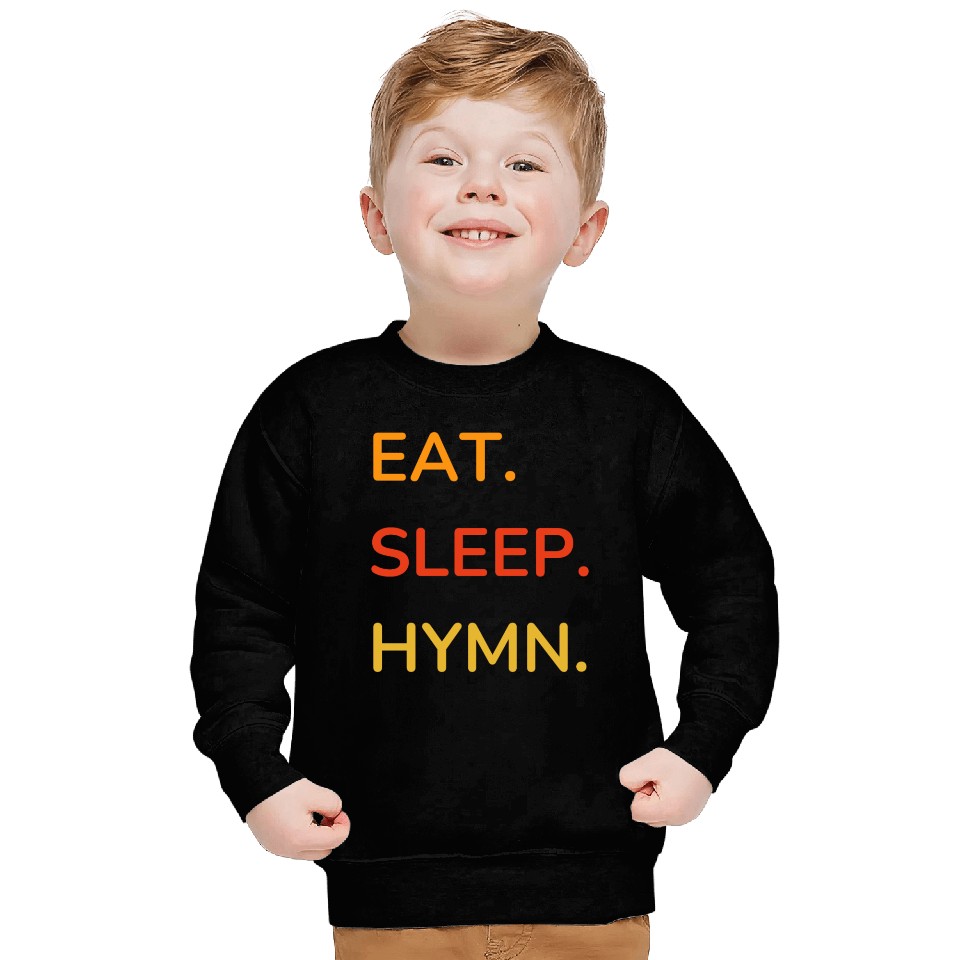 EAT SLEEP HYMN Sweatshirts