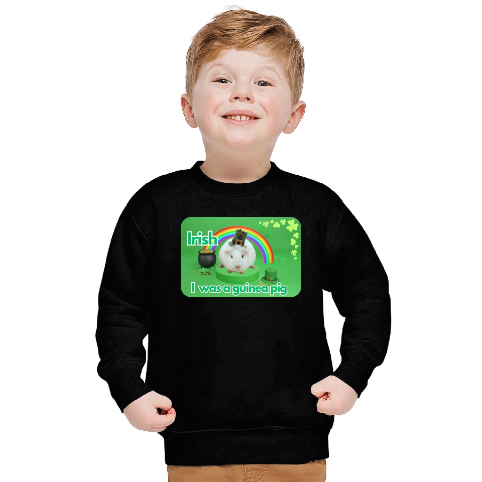 Irish I was a guinea pig Sweatshirts
