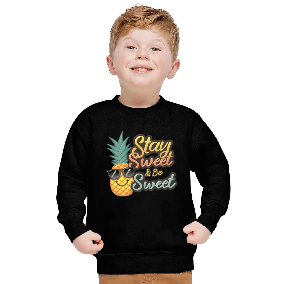 "Cheerful Pineapple: Stay Sweet & Be Sweet" Sweatshirts