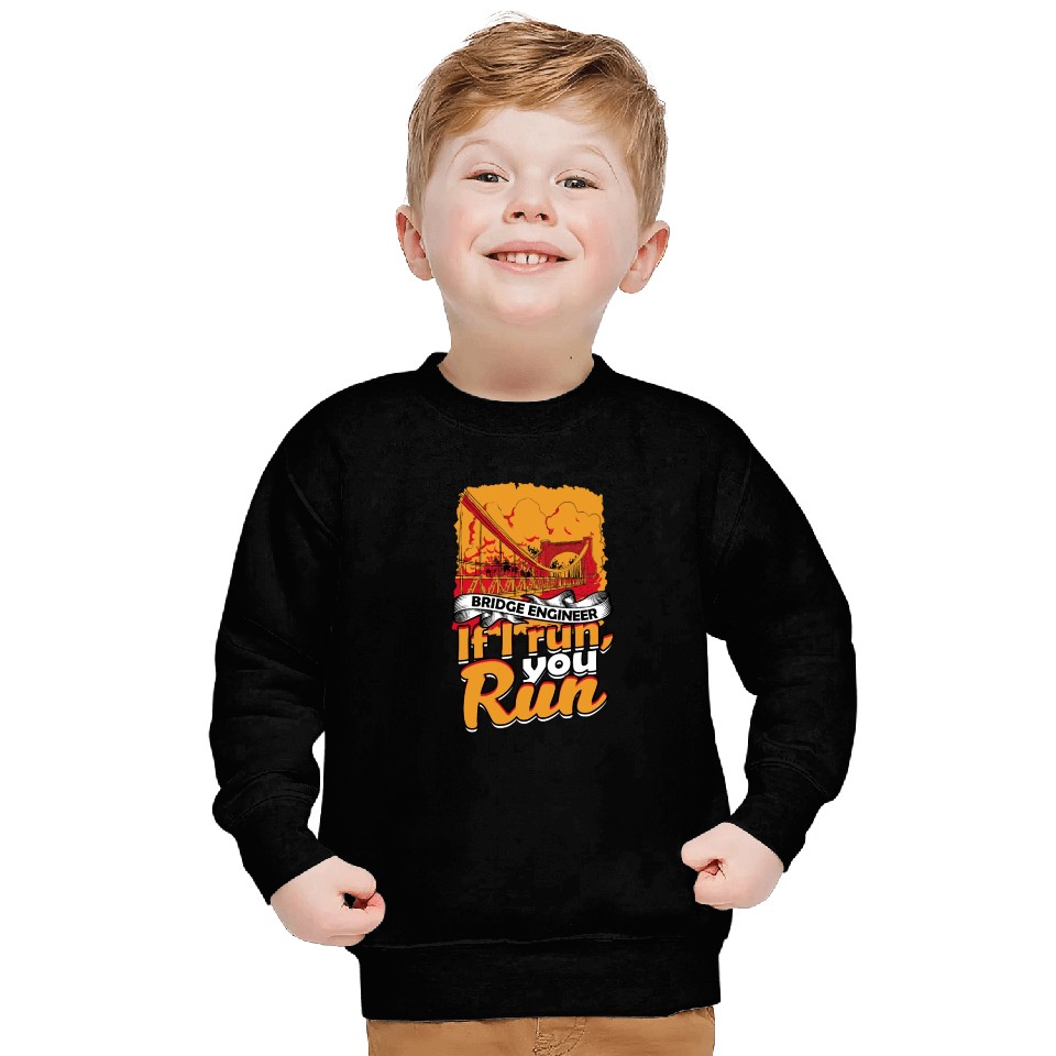 Bridge Engineer If I Run, You Run Sweatshirts