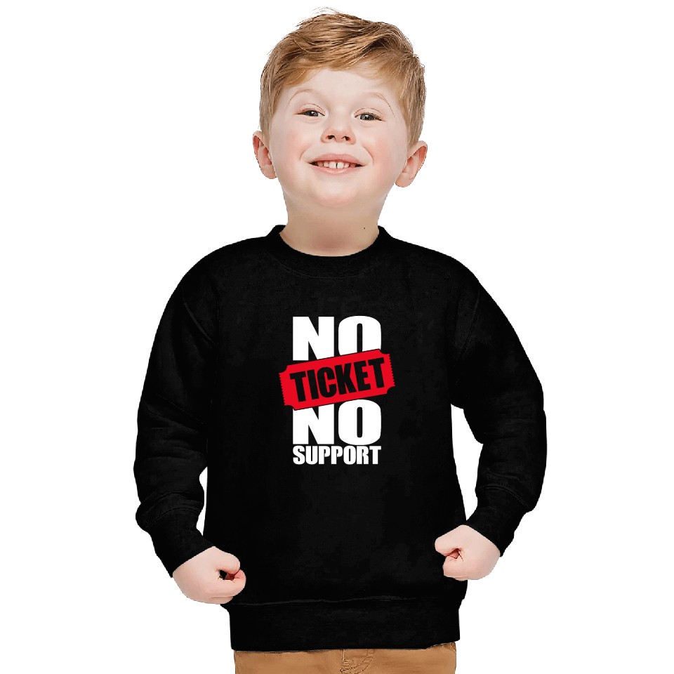 No Ticket No Support Work Job IT Admin Sweatshirts
