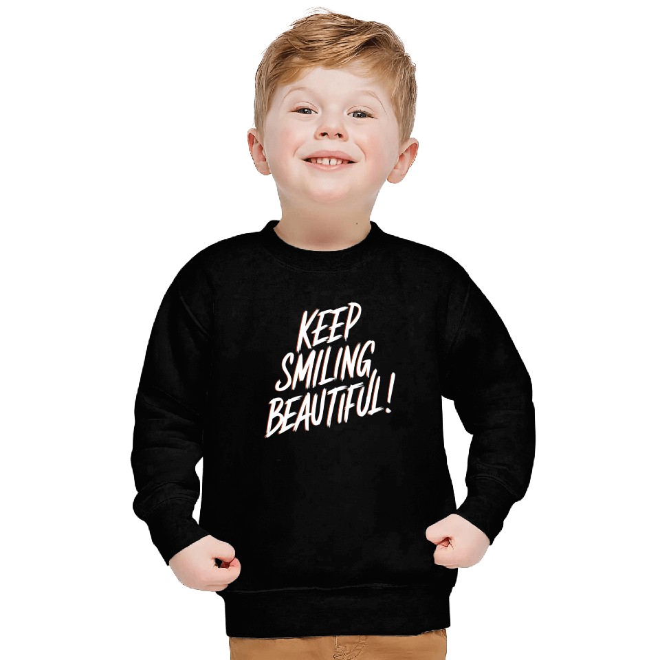 Keep Smiling Beautiful Positive Affirmation Sweatshirts