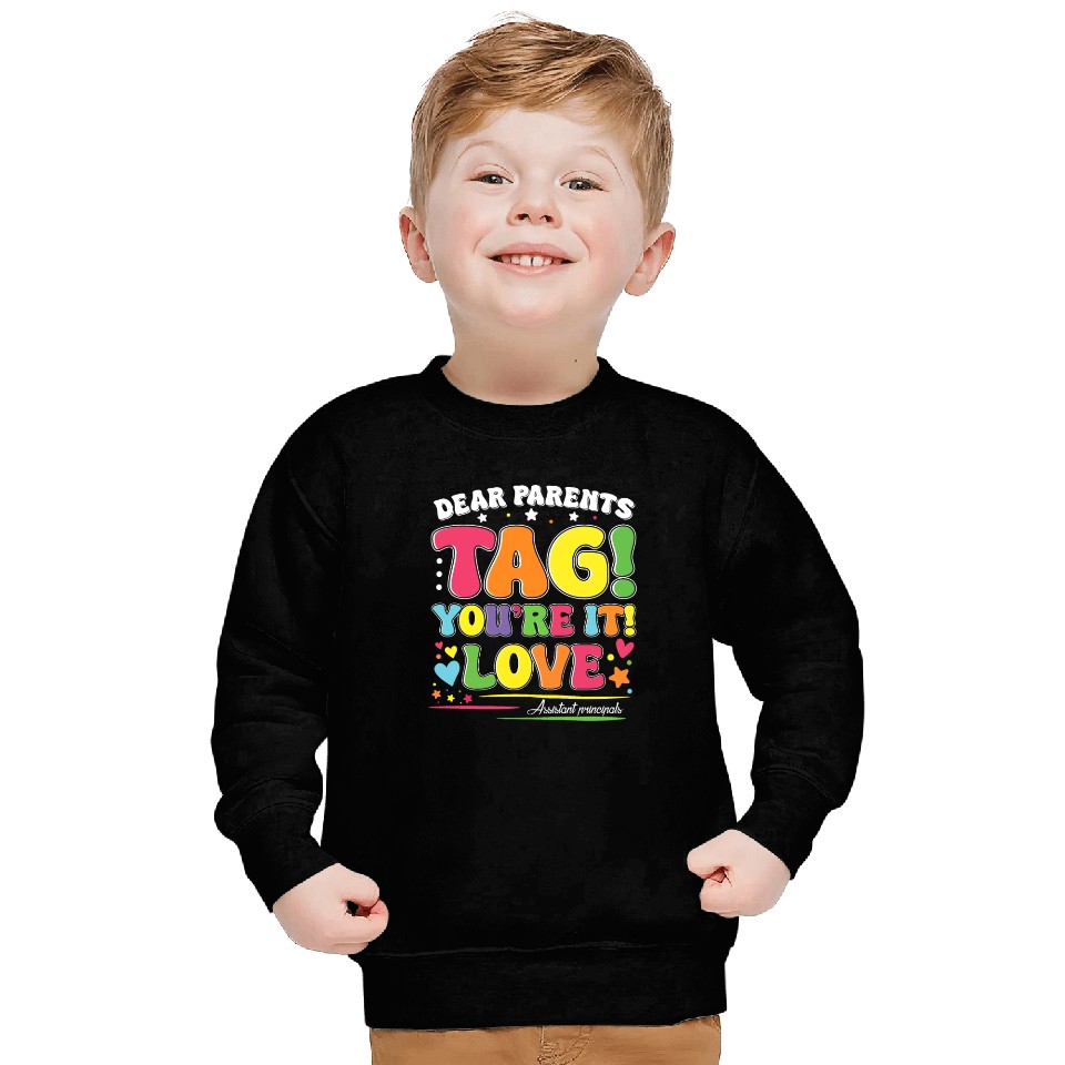 Dear Parents Tag You're It Love Teachers Assistant Sweatshirts