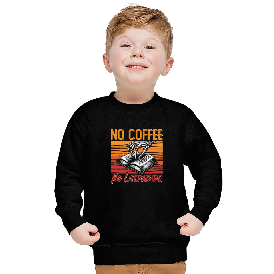 Literature Teacher No Coffee Bookworm Coffee Lover Sweatshirts