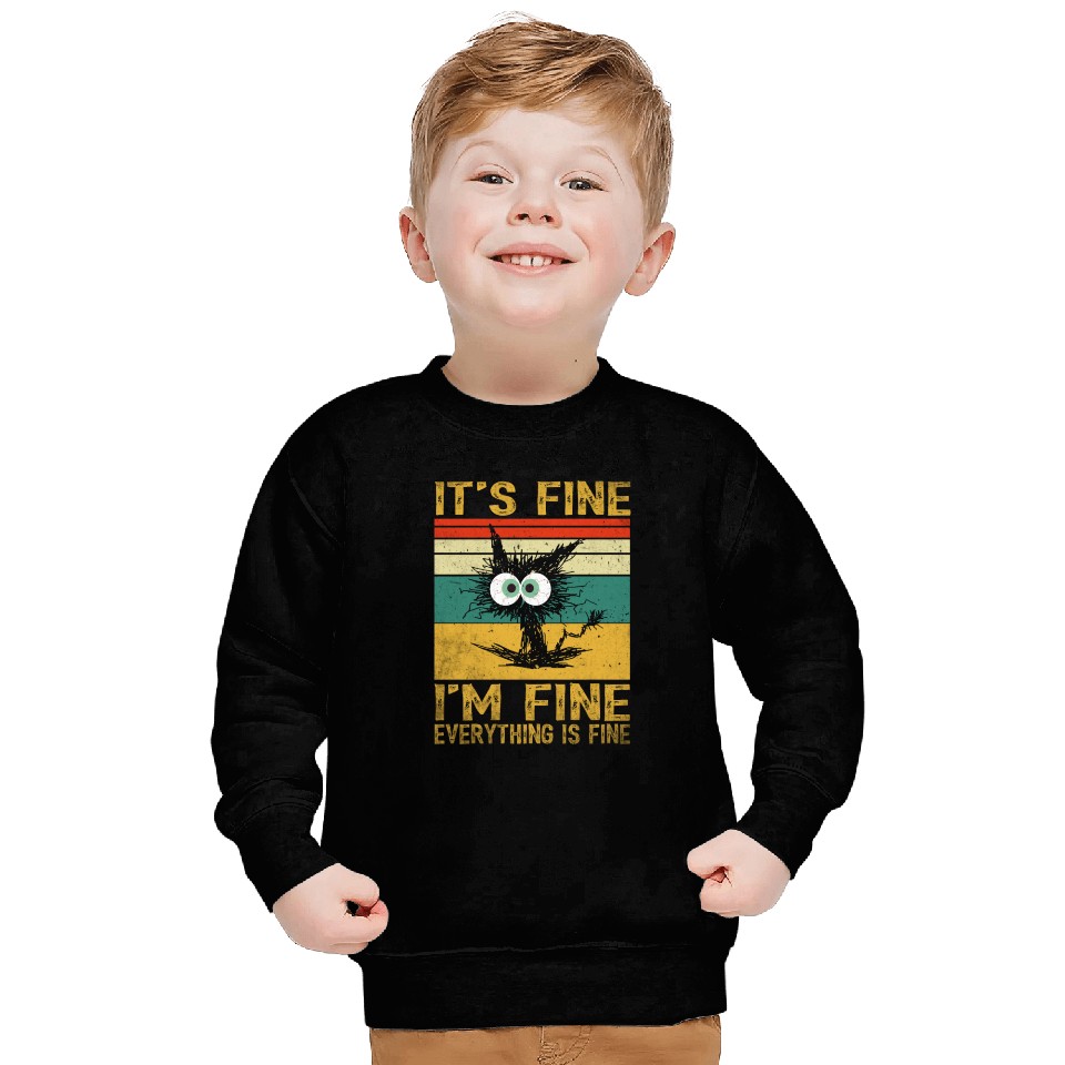 its fine im fine everything is fine | Funny Cat Sweatshirts