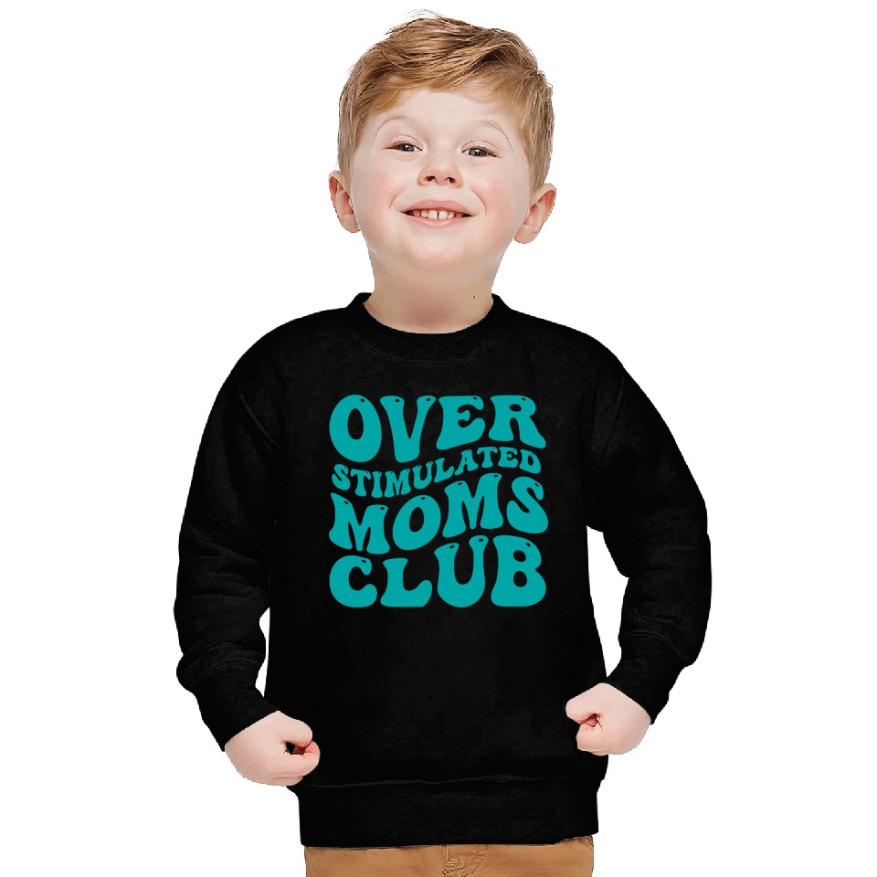 over stimulated moms club Sweatshirts