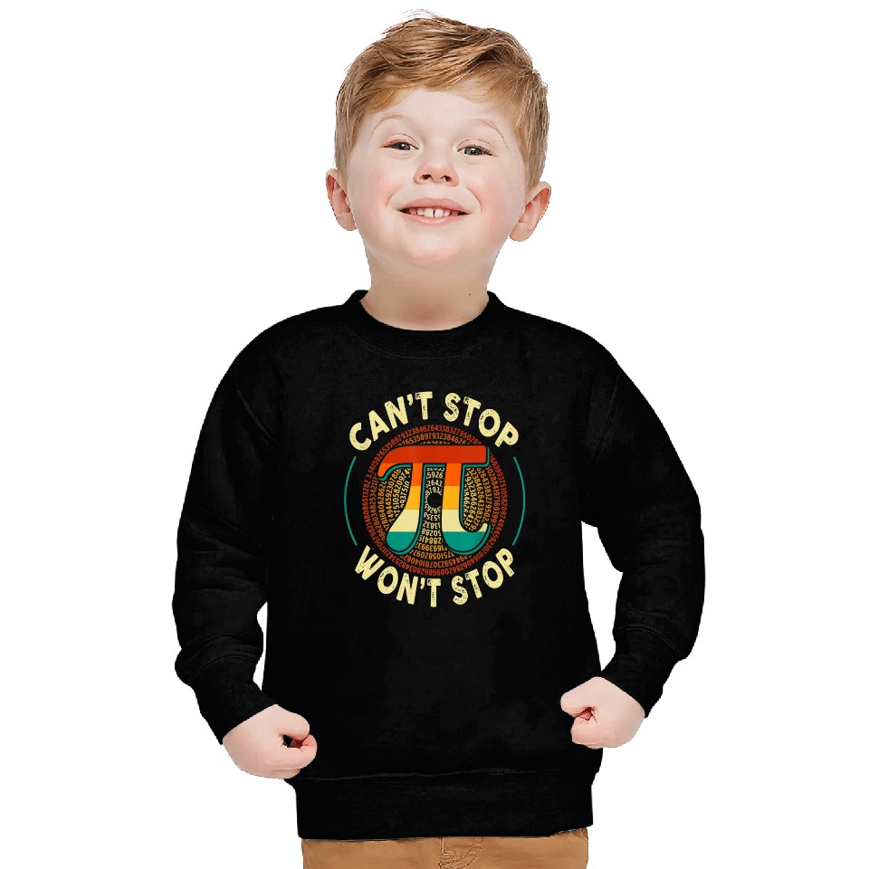 Can't Stop Won't stop Pi Day Math Lover Science Sweatshirts