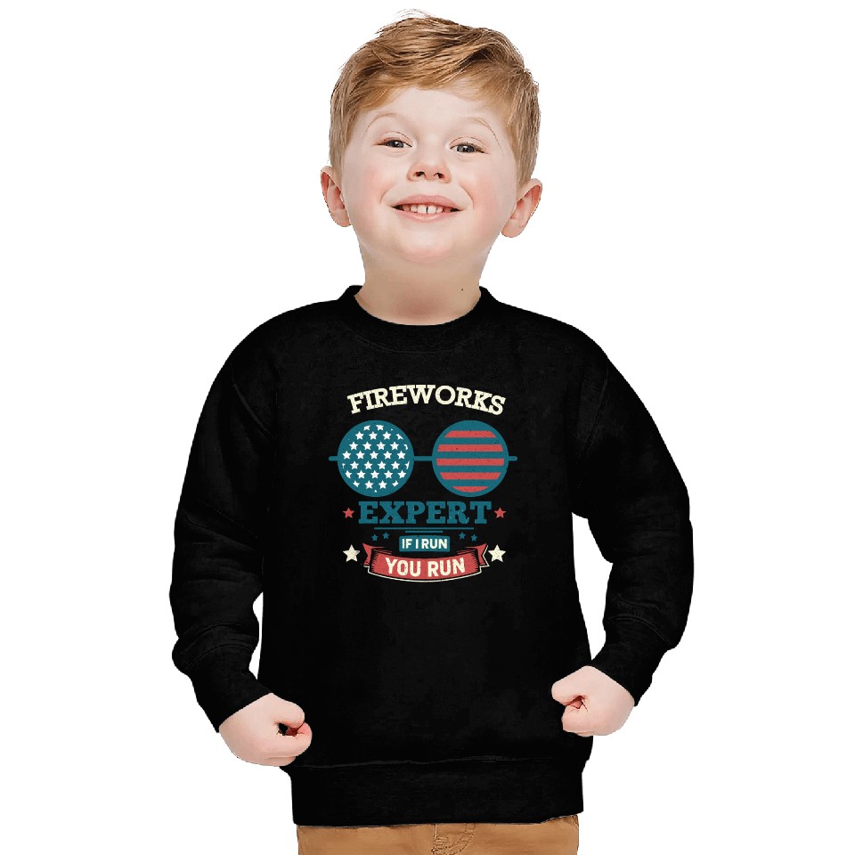 Fireworks Expert: If I Run, You Run! Sweatshirts