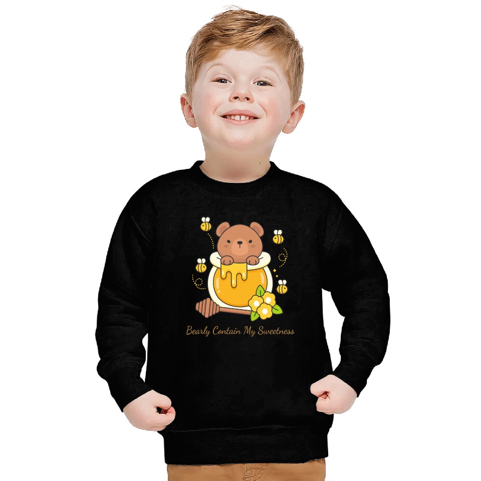 Bearly Contain My Sweetness Sweatshirts