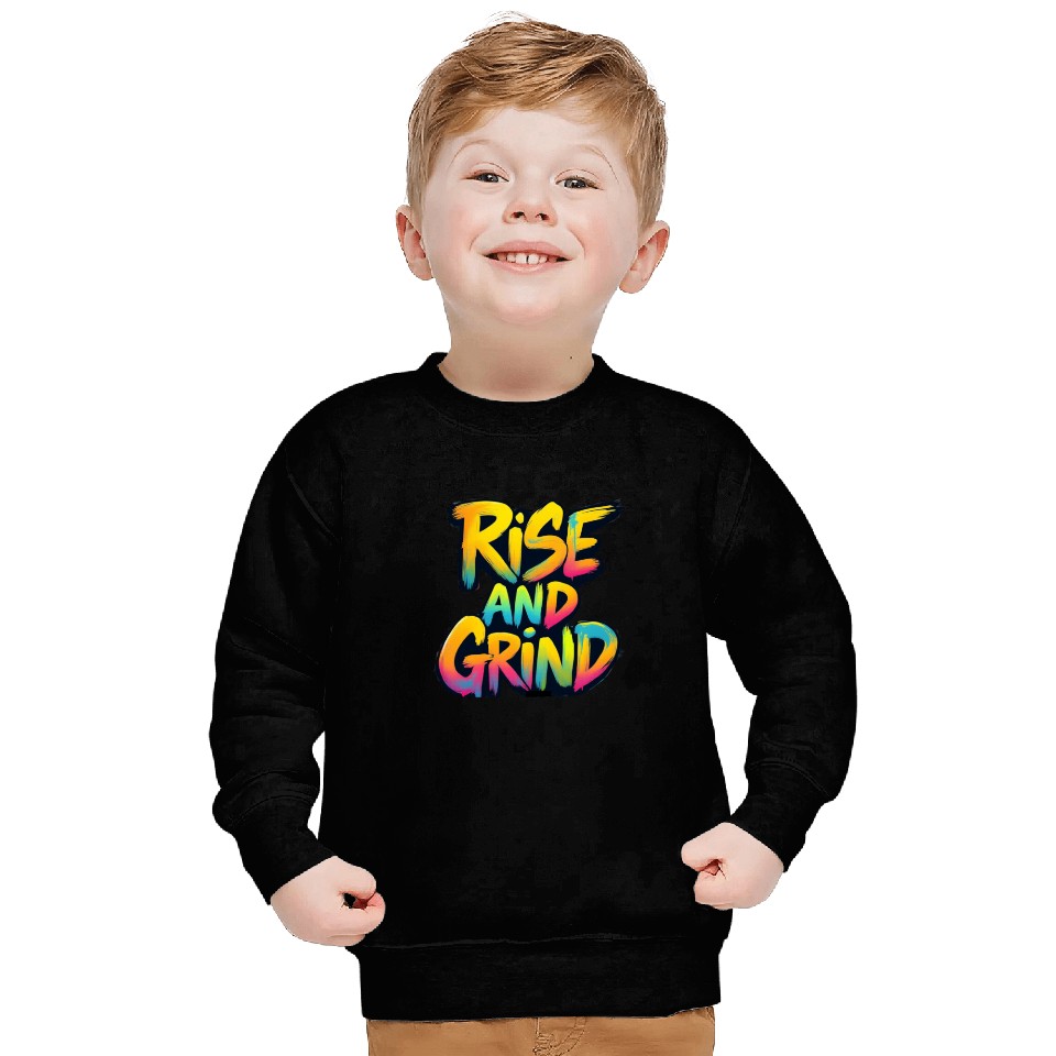 Rise And Grind Sweatshirts