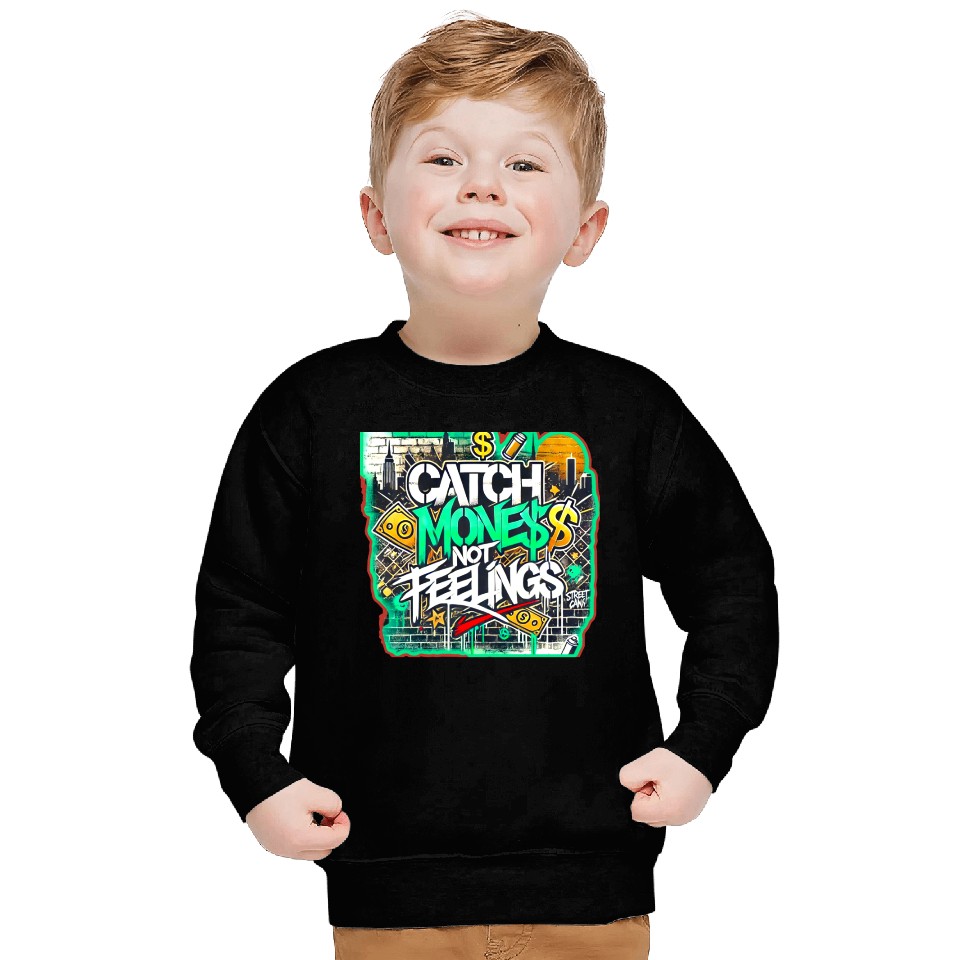 Catch money not feelings Sweatshirts