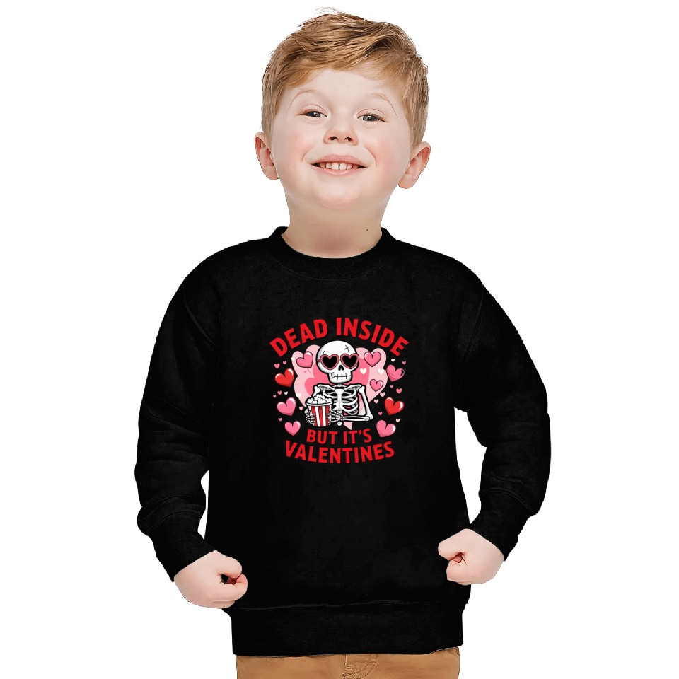 Dead Inside but It s Valentines Sweatshirts