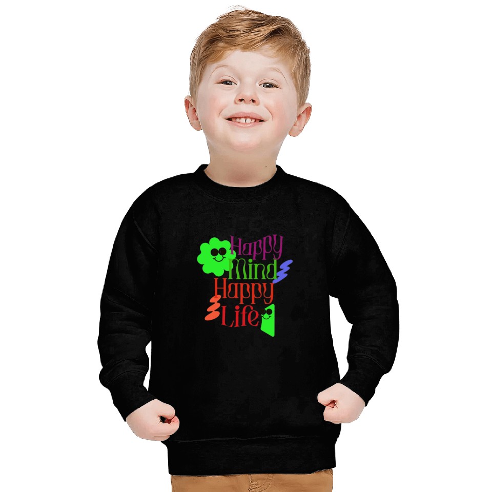 Happy Mind, Happy Life – Radiate Positivity Sweatshirts