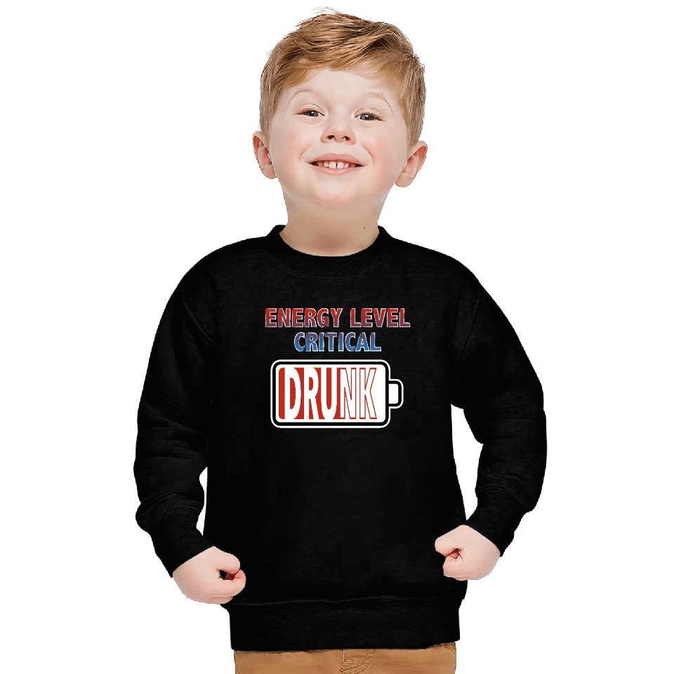 Energy Level Critical - Drunk Sweatshirts