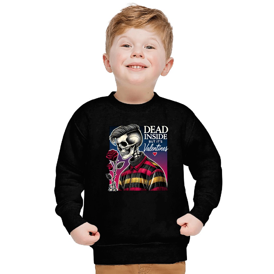 Dead Inside But It s Valentines Funny Sweatshirts